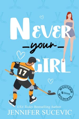 Never Your Girl (Illustrated): An Enemies-to-Lovers Secret Identity Fake Dating Sports Romance (Western Wildcats Hockey, Band 7) von Tangled Hearts LLC