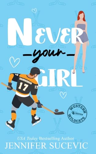 Never Your Girl: An Enemies-to-Lovers Secret Identity Fake Dating Sports Romance (Western Wildcats Hockey, Band 7) von Tangled Hearts LLC