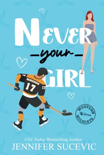 Never Your Girl: An Enemies-to-Lovers Secret Identity Fake Dating Sports Romance (Western Wildcats Hockey, Band 7) von Independently published