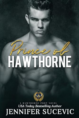 Prince of Hawthorne Prep: A Dark, Enemies-to-Lovers Bully Sports Romance Prince of Hawthorne Prep: A Dark, Enemies-to-Lovers Bully Sports Romance