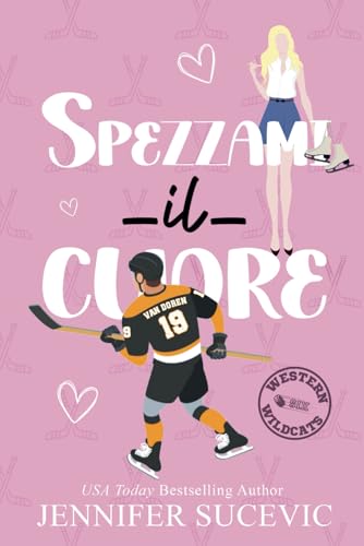 Spezzami il cuore (serie Western Wildcats Hockey, Band 6) von Independently published