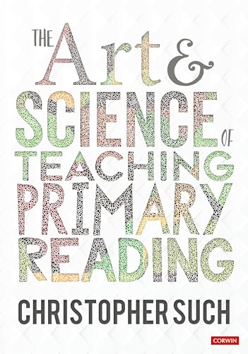 The Art and Science of Teaching Primary Reading (Corwin Ltd)