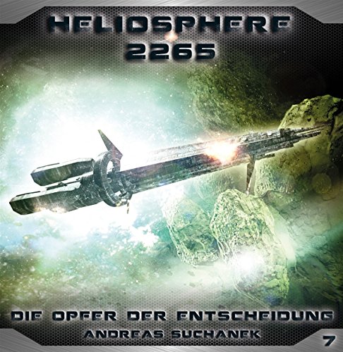 Heliosphere 2265 - Folge 7: Die Opfer der Entscheidung (Heliosphere 2265 (Hörspiel))