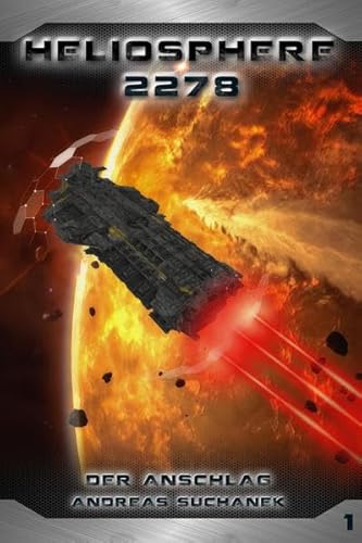 Heliosphere 2278 - Buch 1 - Der Anschlag: Der Auftakt zur neuen Heliosphere-Trilogie Heliosphere 2278 - Buch 1 - Der Anschlag: Der Auftakt zur neuen Heliosphere-Trilogie