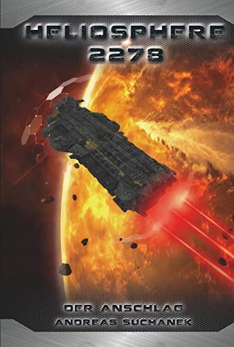 Heliosphere 2278 - Buch 1 - Der Anschlag: Der Auftakt zur neuen Heliosphere-Trilogie Heliosphere 2278 - Buch 1 - Der Anschlag: Der Auftakt zur neuen Heliosphere-Trilogie