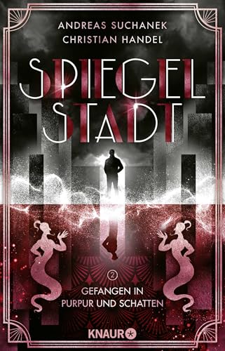 Spiegelstadt 2. Gefangen in Purpur und Schatten: Roman | Band 2 der romantisch-queeren Urban Fantasy-Dilogie von zwei preisgekrönten Autoren Spiegelstadt 2. Gefangen in Purpur und Schatten: Roman | Band 2 der romantisch-queeren Urban Fantasy-Dilogie von zwei preisgekrönten Autoren