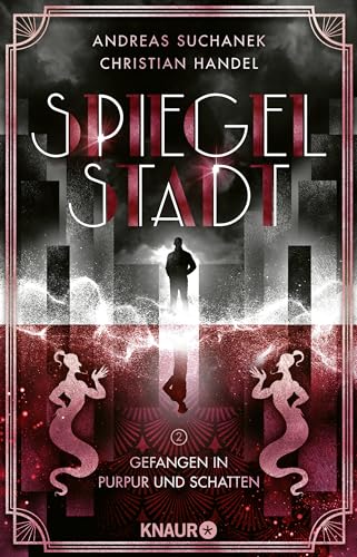 Spiegelstadt 2. Gefangen in Purpur und Schatten: Roman | Band 2 der romantisch-queeren Urban Fantasy-Dilogie von zwei preisgekrönten Autoren Spiegelstadt 2. Gefangen in Purpur und Schatten: Roman | Band 2 der romantisch-queeren Urban Fantasy-Dilogie von zwei preisgekrönten Autoren