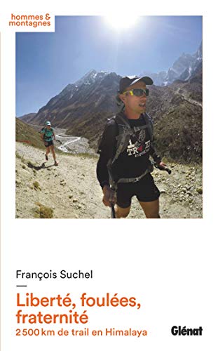 Liberté, foulées, fraternité: 2 500 km de trail en Himalaya