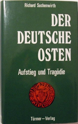 Der deutsche Osten: Aufstieg und Tragödie