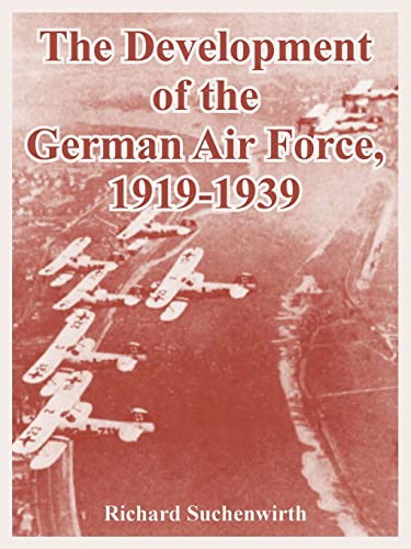 The Development of the German Air Force, 1919-1939 von University Press of the Pacific
