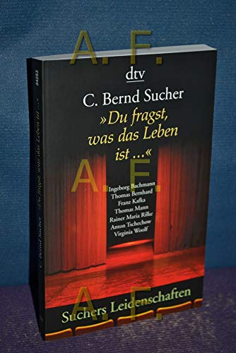 »Du fragst, was das Leben ist ...«: Suchers Leidenschaften (dtv Sachbuch)