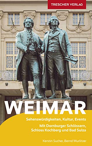 TRESCHER Reiseführer Weimar: Mit Dornburger Schlössern, Schloss Kochberg und Bad Sulza von Trescher Reiseführer