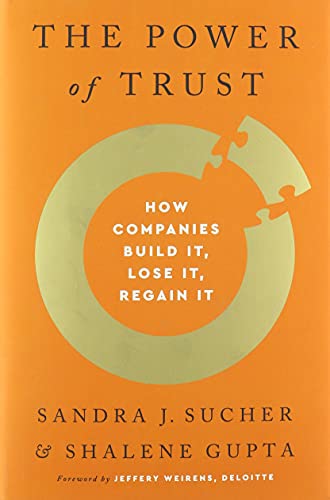 The Power of Trust: How Companies Build It, Lose It, Regain It