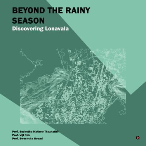 Beyond The Rainy Season: Discovering Lonavala von Notion Press