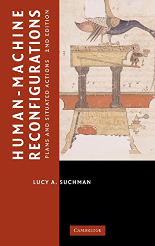 Human-Machine Reconfigurations: Plans and Situated Actions (Learning in Doing: Social, Cognitive and Computational Persp)