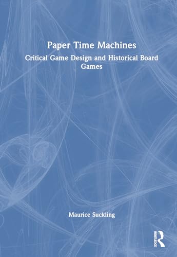Paper Time Machines: Critical Game Design and Historical Board Games von Penguin