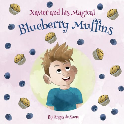 Xavier and his Magical Blueberry Muffins (StoryBakes, Band 1)