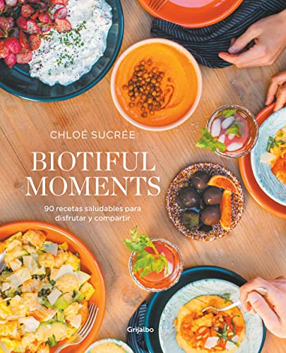 Biotiful Moments: 90 recetas saludables para disfrutar y compartir (Cocina saludable) von Grijalbo