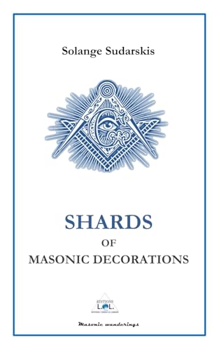 SHARDS OF THE MASONIC DECORATIONS (MASONIC WANDERINGS COLLECTION, Band 2) von Independently published