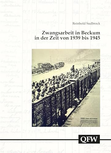Zwangsarbeit in Beckum: in der Zeit von 1939 bis 1945 (Quellen und Forschungen zur Geschichte des Kreises Warendorf) von Aschendorff Verlag