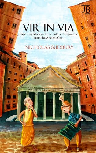 Vir in Via: Exploring Modern Rome with a Companion from the Ancient City (Bradt Travel Guides (Journey Book))