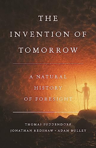 The Invention of Tomorrow: A Natural History of Foresight von Basic Books