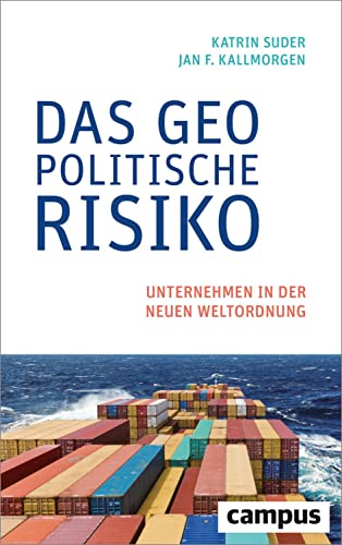 Das geopolitische Risiko: Unternehmen in der neuen Weltordnung von Campus Verlag