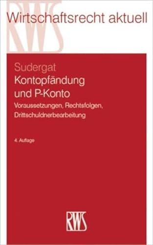 Kontopfändung und P-Konto: Voraussetzungen, Rechtsfolgen, Drittschuldnerberatung (RWS-Skript) von RWS Verlag