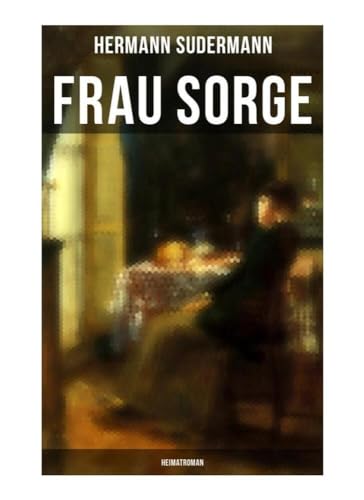 Frau Sorge: Heimatroman von Musaicum Books