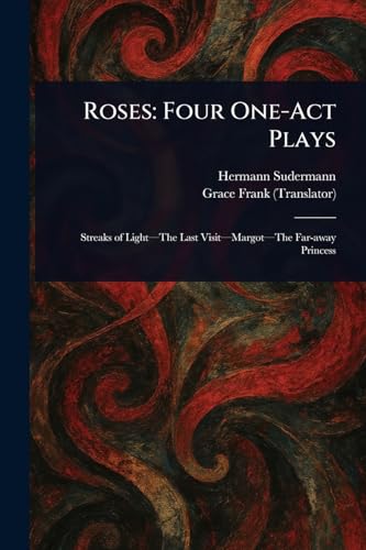 Roses: Four One-Act Plays Roses: Four One-Act Plays von Anson Street Press