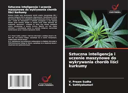 Sztuczna inteligencja i uczenie maszynowe do wykrywania chorób li¿ci kurkumy: DE von Wydawnictwo Nasza Wiedza