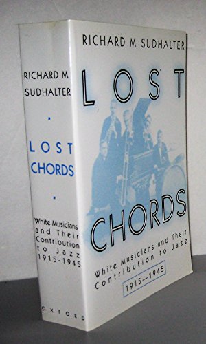 Lost Chords: White Musicians and Their Contribution to Jazz von Oxford University Press, USA