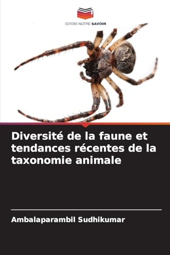Diversité de la faune et tendances récentes de la taxonomie animale von Editions Notre Savoir