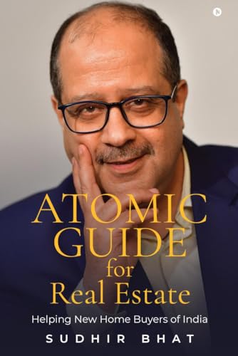 Atomic Guide for Real Estate: Helping New Home Buyers of India von Notion Press