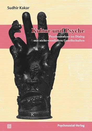 Kultur und Psyche: Psychoanalyse im Dialog mit nicht-westlichen Gesellschaften (psychosozial) von Psychosozial Verlag GbR
