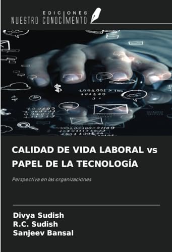 CALIDAD DE VIDA LABORAL vs PAPEL DE LA TECNOLOGÍA: Perspectiva en las organizaciones von Ediciones Nuestro Conocimiento