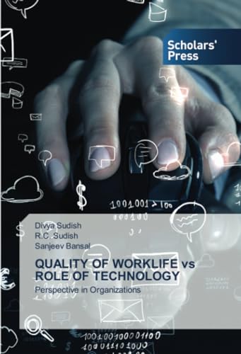 QUALITY OF WORKLIFE vs ROLE OF TECHNOLOGY: Perspective in Organizations von Scholars' Press