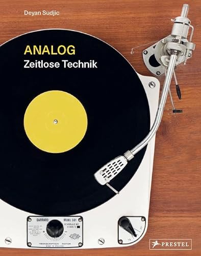 Analog: Zeitlose Technik - Klang, Bild, Kommunikation und Information: eine nostalgische Reise in die Vergangenheit des Produktdesigns von Prestel Verlag