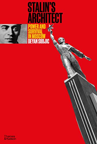Stalin's Architect: Power and Survival in Moscow von Thames & Hudson