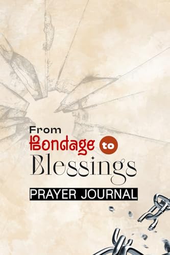 From Bondage to Blessings: Prayer Journal von Independent Publishing Network