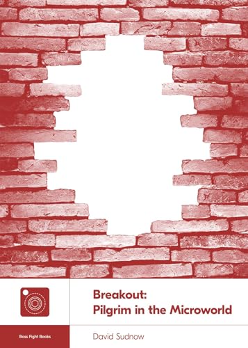 Breakout: Pilgrim in the Microworld (Boss Fight Books, 21, Band 21)
