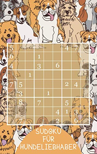 Sudoku für Hundeliebhaber: Kleines Geschenk für Rätsel- und Hundefreunde | Lustige Hunde Motiv | Rätselbuch Geschenkidee zu Weihnachten, Nikolaus, Geburtstag oder einfach so