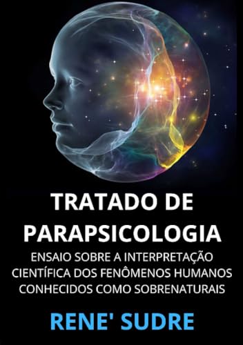 Tratado de Parapsicología: Ensayo sobre la interpretación científica de los fenómenos humanos denominados sobrenaturales von Stargatebook