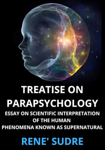 Treatise on Parapsychology: Treatise on Parapsychology essay on scientific interpretation of the human phenomena known as supernatural Treatise on Parapsychology: Treatise on Parapsychology essay on scientific interpretation of the human phenomena known as supernatural von Stargatebook