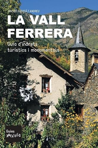 La Vall Ferrera: Guia d'indrets turístics i monumentals (Guies Xafatolls, Band 8) von Edicions Salòria