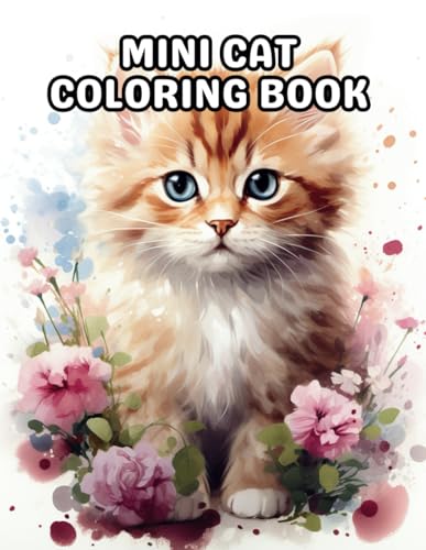 Mini Cat Coloring Book for Adults and Kids: 100+ Playful Designs of Kittens for All Ages - Relaxing Activity for Stress Relief and Fun