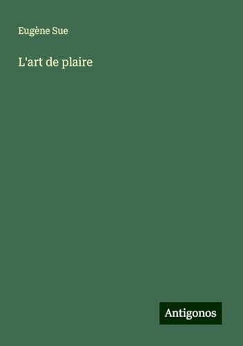 L'art de plaire L'art de plaire von Antigonos Verlag