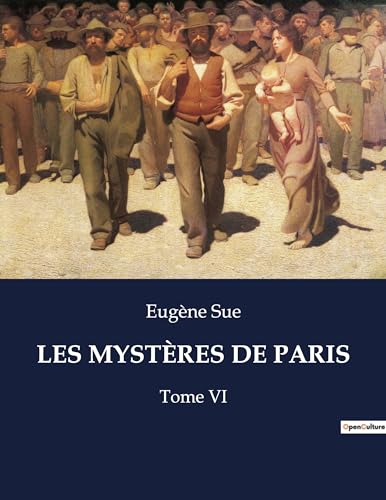 LES MYSTÈRES DE PARIS: Tome VI LES MYSTÈRES DE PARIS: Tome VI