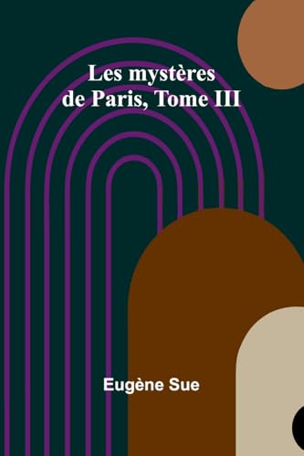 Les mystères de Paris, Tome III von Alpha Edition