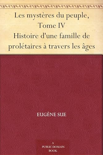 Les mystères du peuple, Tome IV; Histoire d'une famille de prolétaires à travers les âges Les mystères du peuple, Tome IV; Histoire d'une famille de prolétaires à travers les âges von Alpha Edition